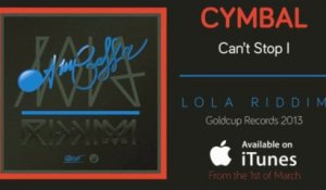 Cymbal - Can't stop I - Lola Riddim (Goldcup Records)
