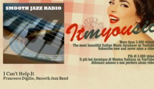 Francesco Digilio, Smooth Jazz Band - I Can't Help It