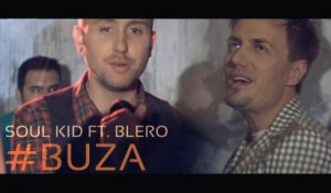Soul Kid ft. Blero - Buza (Official Video)