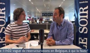 Le 11h02: vague de restructurations en Belgique, à qui la faute?