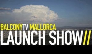 BALCONYTV MALLORCA - LAUNCHSHOW (BalconyTV)
