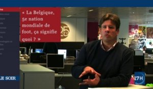 Edito vidéo : la Belgique, 5e nation mondiale de foot, ça signifie quoi ?