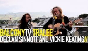 DECLAN SINNOTT AND VICKIE KEATING - IT'S JUST THE NOISE IT MAKES (BalconyTV)