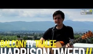 HARRISON TWEED - PUT UP A FIGHT (BalconyTV)