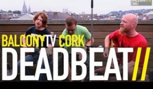 DEADBEAT - DEADBEAT (BalconyTV)
