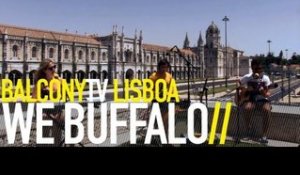 WE BUFFALO - REBEL (BalconyTV)