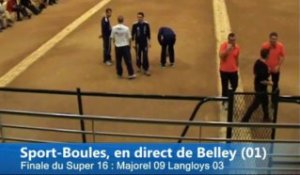 Finale Majorel contre Langloys, Super 16, Sport-Boules, Belley 2013
