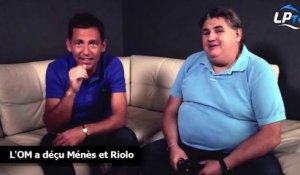 L'OM a déçu Ménès et Riolo