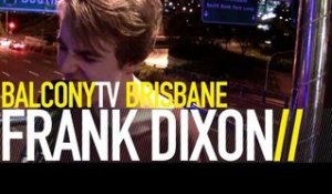 FRANK DIXON - STEP INTO THE DARK (BalconyTV)