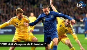 "L'OM doit s'inspirer de l'Ukraine !"