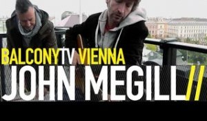 JOHN MEGILL - HMV (BalconyTV)