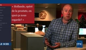 Edito vidéo : Hollande, opéré de la prostate, en quoi ça nous regarde?