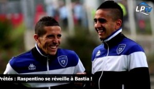 Prêtés : Raspentino se réveille à Bastia !