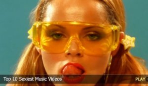 Top 10 Sexiest Music Videos