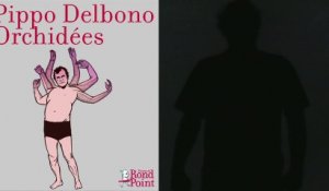 Pippo Delbono - Orchidées