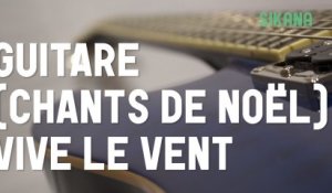 Cours de guitare : jouer le chant de noël Vive Le Vent