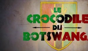 LE CROCODILE DU BOTSWANGA - Bande-annonce2 VF