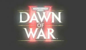 Warhammer 40.000 : Dawn of War II - Teaser