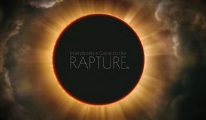 Everybody's Gone to the Rapture - Trailer d'annonce