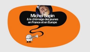 Michel Sapin & le chômage des jeunes en France et en Europe