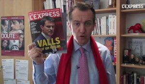 La Une de L'Express: Valls sur un volcan - L'édito de Christophe Barbier