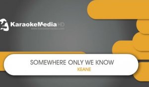 Somewhere Only We Know - Keane - KARAOKE HQ