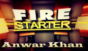 Fire Starter - Anwar Khan