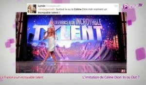 Public zap: L'imitation de Céline Dion dans "La France a un incroyable talent" In ou Out ?