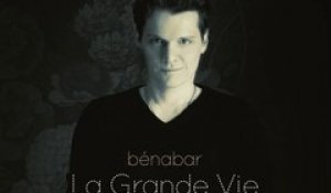 Bénabar - La Grande Vie (extrait)