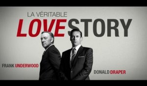 La véritable Love Story entre Don Draper & Frank Underwood