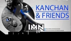 Kanchan & Friends (Meet the Artists)