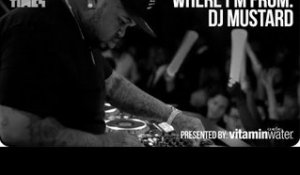 DJ Mustard - Where I'm From, Presented By vitaminwater®