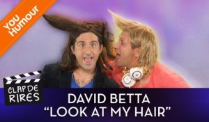 CLAP DE RIRE : David Betta - Look at my hair