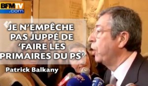 Balkany «n'empêche pas» Juppé de «faire les primaires du PS»