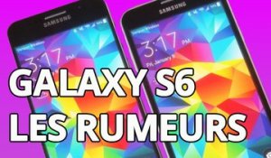 Samsung Galaxy S6 : le point sur les rumeurs