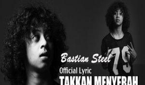 Bastian Steel - Takkan Menyerah [Official Lyric]