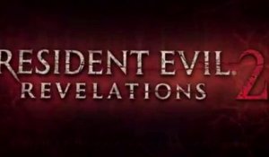 Resident Evil Revelations 2 - Chronique Gaming Joe Vidéo - OÜI FM