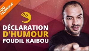 FOUDIL KAIBOU - Déclaration d'Humour