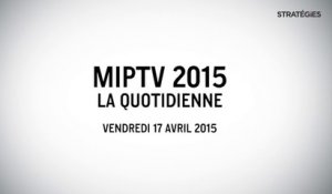 [Stratégies] MIPTV, la quotidienne - Vendredi 17 avril 2015 - Avec Pierre Robert (Robin&Co), Bertrand Villegas (The Wit) et Daniel Tibbets (Machinima)