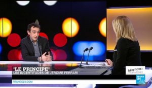 "Le principe" : les incertitudes de Jérôme Ferrari