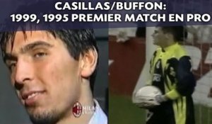 Casillas/Buffon: 1999, 1995 Leur première apparition chez les pros