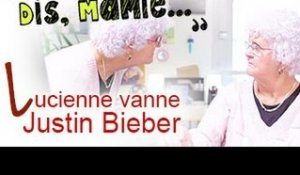 DIS MAMIE #3 - Lucienne vanne Justin Bieber et Miss France !