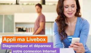 Ma Livebox - Comment diagnostiquer et dépanner Internet avec l'application - Orange