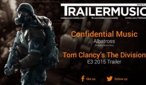 Tom Clancy’s The Division - E3 2015 Trailer Music (Confidential Music - Albatross)