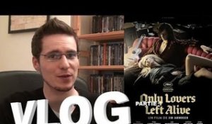 Vlog - Only Lovers Left Alive : Partie 1