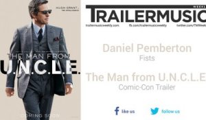 The Man from U.N.C.L.E. - Comic-Con Trailer Music #6 (Daniel Pemberton - Fists)