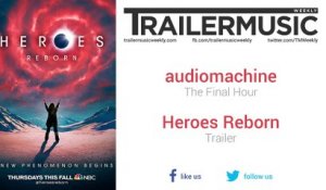 Heroes Reborn - Trailer Music #4 (audiomachine - The Final Hour)