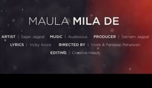 Maula Mila de | Sajan Jagpal Feat. Audesious | 2013