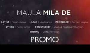 Maula Mila de | Sajan Jagpal Feat. Audesious | Promo | 2013