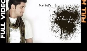 Khafa | Mridul | Full Video | 2013 | Daddy Mohan Records
